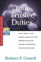 Your Trustee Duties: How to Dissect a Trust Contract, Prepare Form 1041, Distribute Income and Principal to Beneficiaries, and Terminate the Trust (Series 300: Retirees & Estates) 0944817408 Book Cover