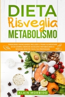 Dieta Risveglia Metabolismo: Dimagrisci mangiando! Include il piano alimentare di 30 giorni, esercizi accelera-metabolismo e sfiziose ricette facili da preparare B095GJ5RBS Book Cover