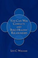 You Can Win Conflicts And Build Healthy Relationships 1438978960 Book Cover