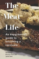 The Meat Life: A beginner's guide to the Carnivore diet B0CQLS72LP Book Cover