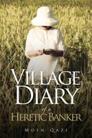 Village Diary of a Heretic Banker B0D9688G21 Book Cover