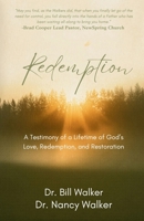 Redemption: A Testimony of a Lifetime of God's Love, Redemption, and Restoration B0H1K277L4 Book Cover