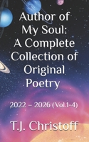 Author of My Soul: A Complete Collection of Original Poetry 2022 – 2026 (Vol.1-4) B0H2RXCLVT Book Cover