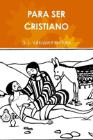 Para Ser Cristiano (Spanish Edition) 1291525610 Book Cover
