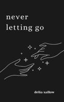 never letting go: Poem’s about a broken heart, and healing it B0CVLHDND3 Book Cover