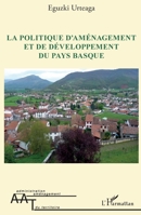 La politique d'aménagement et de développement du Pays Basque (Administration Et Aménagement Du Territoire) (French Edition) 2343214913 Book Cover