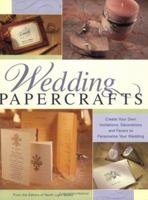 Wedding Papercrafts: Create Your Own Invitations, Decorations and Favors to Personalize Your Wedding 1558706534 Book Cover