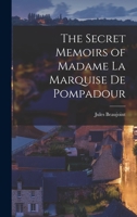 The Secret Memoirs of Madame la Marquise de Pompadour 1017482144 Book Cover