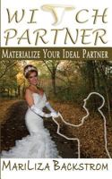 Witch Partner: Materialize Your Ideal Partner 0985931914 Book Cover