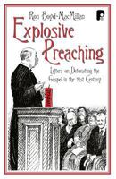 Explosive Preaching: Letters on Detonating the Gospel in the 21st Century 1842272632 Book Cover