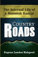Country Roads: The Internal Life of a Mannish Rascal 1770764135 Book Cover