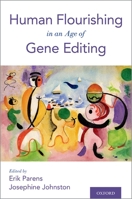 Human Flourishing in an Age of Gene Editing 0190940360 Book Cover