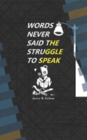 Words Never Said the Struggle to Speak B0DPNCFMMY Book Cover