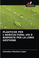 Plastiche Per l'Agricoltura; Usi E Risposte Per La Loro Gestione 6203636541 Book Cover