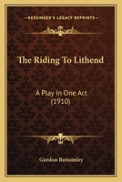 The Riding to Lithend; a Play in One Act 0548795371 Book Cover