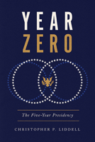 Year Zero: The Five-Year Presidency 0813951135 Book Cover