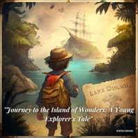Journey to the Island of Wonders: A Young Explorer's Tale B0BW2SL7TN Book Cover