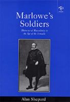 Marlowe's Soldiers: Rhetorics of Masculinity in the Age of the Armada 075460229X Book Cover