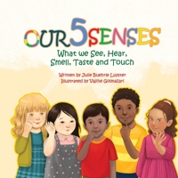 Our Five Senses: What We See, Hear, Smell, Taste and Touch B0B7QQ3Y9Y Book Cover