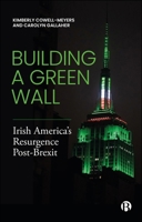 Building a Green Wall: Irish America's Resurgence Post-Brexit 1529237998 Book Cover