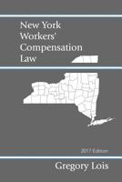 New York Workers' Compensation Law: 2017 Edition 1536873918 Book Cover