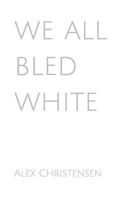 we all bled white 1983062286 Book Cover