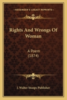 Rights And Wrongs Of Woman: A Poem 1120693705 Book Cover