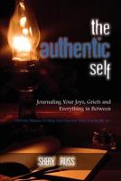 THE AUTHENTIC SELF: Journaling Your Joys, Griefs and Everything in Between: 199 Life Themes to Help You Discover Who You Really Are 1441403140 Book Cover