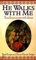 He Walks with Me: True Encounters with Jesus 0451192133 Book Cover