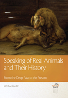 Speaking of Real Animals and Their History: From the Deep Past to the Present (The Animal Turn) 1611865972 Book Cover