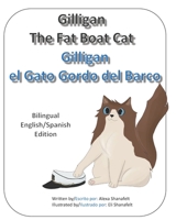 Gilligan el Gato Gordo del Barco: Gilligan the Fat Boat Cat: Bilingual Edition B08KPNBCTW Book Cover