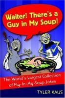 Waiter! There's a Guy in My Soup! 1413499082 Book Cover