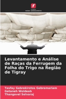 Levantamento e Análise de Raças da Ferrugem da Folha do Trigo na Região de Tigray (Portuguese Edition) 620976312X Book Cover