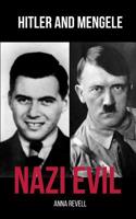 Nazi Evil: Hitler and Mengele - 2 Books in 1 1982904445 Book Cover