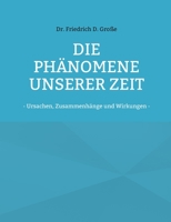Die Ph?nomene unserer Zeit: - Ursachen, Zusammenh?nge und Wirkungen - 3755730235 Book Cover