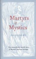 Martyrs & Mystics: The Extraordinary Untold Story of Britain's Spiritual Heritage 0007286422 Book Cover