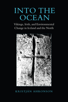 Into the Ocean: Vikings, Irish, and Environmental Change in Iceland and the North 1442646179 Book Cover