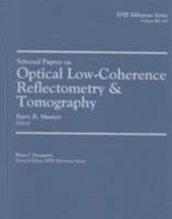 Selected Papers on Optical Low Coherence Reflectometry & Tomography (S P I E Milestone Series) 0819438375 Book Cover