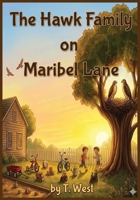 The Hawk Family on Maribel Lane: A Heartwarming Children’s Story About Backyard Wildlife, Birdwatching, and Growing Up B0GT5R12L2 Book Cover