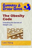 Summary & Study Guide - The Obesity Code: Unlocking the Secrets of Weight Loss 1545147361 Book Cover