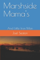 Marshside Mama's: And Little Iron Man B088LGX585 Book Cover