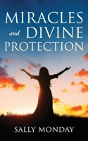 Miracles and Divine Protection: Accounts of Answered Prayer 1644577364 Book Cover