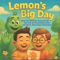 Lemon's Big Day: How the Grinch Discovered the Joy of Friendship with Children with Down Syndrome.: 8,5*8.5 inch 21,5*21,5 cm 48 pages Book story for ... Friendship. (Grinch's Incredible Adventures) B0GQT5H1N1 Book Cover