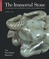 The Immortal Stone: Chinese Jades from the Neolithic Period to the Twentieth Century 1857595815 Book Cover