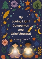 My Loving Light Companion & Grief Journal 1919207325 Book Cover