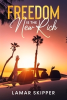 Freedom is The New Rich B08Z2FFM7Q Book Cover