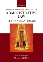Beatson, Matthews and Elliott's Administrative Law Text and Materials 019926998X Book Cover