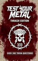 Test Your Metal: Thrash Edition B0GX7MP5RS Book Cover