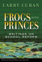Frogs Into Princes: Writings on School Reform 0807748609 Book Cover