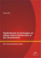 Studentische Erwartungen an offene Unterrichtsformen in der Grundschule: Eine wissenschaftliche Studie 3842896913 Book Cover